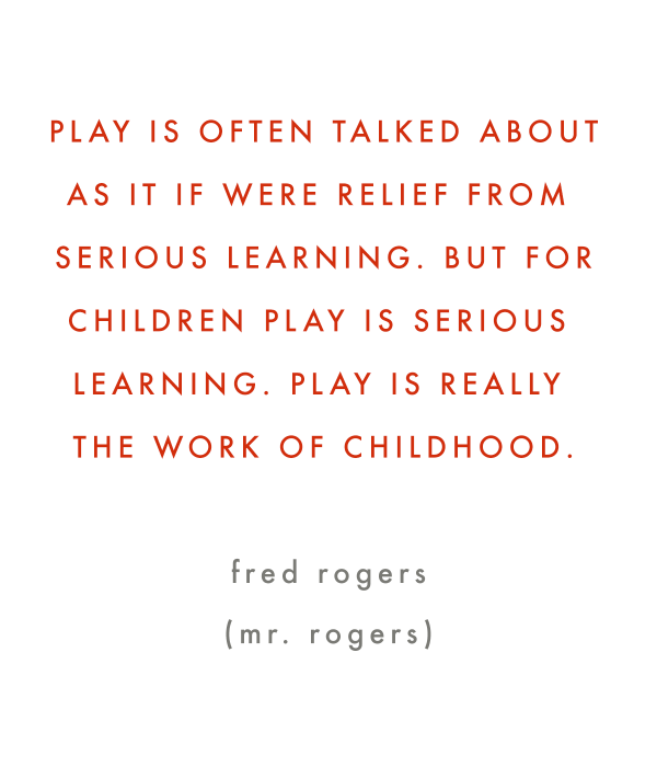 Wise words from Mr. Rogers on the importance of play in children's  education taken seriously by toddlers in forest school.