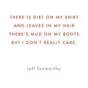 Jeff Foxworthy's wise poem about children and their love of dirt - just as it should be and a great inspiration for forest schools.